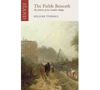 Gillian Tindall The Fields Beneath (Tapa blanda)