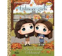 GILMORE GIRLS A STARS HOLLOW CELEBRATION (FUNKO POP) (Little Golden Books)
