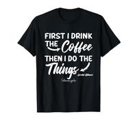 Gilmore Girls First I Drink The Coffee Camiseta