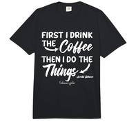 Gilmore Girls First I Drink The Coffee Comfort Colors Adult Heavyweight T-Shirt