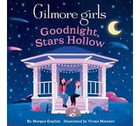 Gilmore Girls: Goodnight, Stars Hollow – Insight Editions