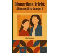 Gilmore Girls Season 1: A Dinnertime Trivia Book