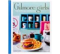 Gilmore Girls: The Official Cookbook (gilmore Girls: Official Cookbook