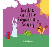 Gimble and the Something Scary