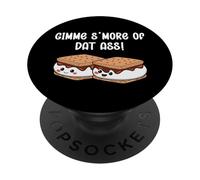 Gimme S'More of DAT Ass I Love Your Face Between My Legs PopSockets PopGrip Adhesivo