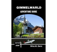 GIMMELWARLD ADVENTURE GUIDE 2026: Experiences, Insights, and Memories That Last a Lifetime