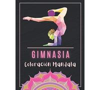Gimnasia Coloración Mandala: Libro Para Colorear Mandala Gimnasia | Libro De Gimnasia Para Niños Y Adolescentes | Dibujos De Gimnasia Deportiva | ... - Gimnasia Ritmica | Coloración Antiestrés.