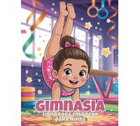 Gimnasia Libro para Colorear para Niñas: 50 Páginas de Saltos, Giros y Mallas Brillantes! Contornos Gruesos para Edades de 4 a 8 Años