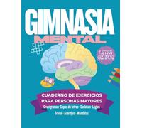 Gimnasia Mental. Cuaderno de ejercicios para personas mayores: 106 páginas de retos, recuerdos y entretenimiento para disfrutar mientras mantienes la mente activa.