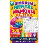 Gimnasia Mental y Memoria Activa para Personas Mayores: 200 ejercicios de dificultad progresiva para fortalecer la memoria, la atención, la ... lógica, diferencias, búsqueda visual e ilustr