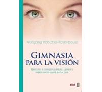 Gimnasia Para La Vision: Ejercicios Y Consejos Para Recuperar Y Manten