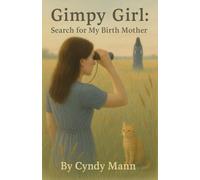 Gimpy Girl: Search for My Birth Mother