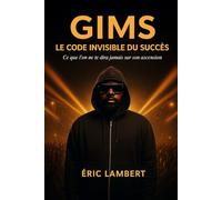 Gims - Le Code Invisible du Succès: Ce que l'on ne te dira jamais sur son ascension