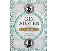 Gin Austen: 50 Cocktails to Celebrate the Novels of Jane Austen - A Cocktail Book