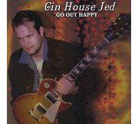 Gin House Jed - Go Out Happy [Import]