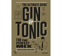 Gin & Tonic The Ultimate Guide for the Perfect Mix The Gold Edition /anglais (The Complete Guide)