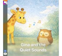 Gina and the Quiet Sounds: A Mindful Nature Listening Story for Kids (Learning with Gina and Ollie)