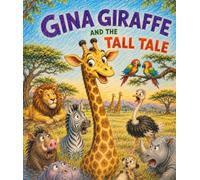 Gina Giraffe and The Tall Tale
