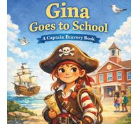 Gina Goes to School: A Captain Bravery Book: 2 (Captain Bravery Series)