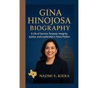 GINA HINOJOSA BIOGRAPHY: A Life of Service, Purpose, Integrity, Justice, and Leadership in Texas Politics