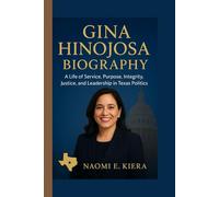 GINA HINOJOSA BIOGRAPHY: A Life of Service, Purpose, Integrity, Justice, and Leadership in Texas Politics