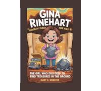 GINA RINEHART BIOGRAPHY BOOK FOR KIDS: The Girl who Digg deep to find treasures in the ground