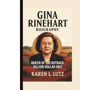 GINA RINEHART: QUEEN OF THE OUTBACK: BILLION DOLLAR GRIT