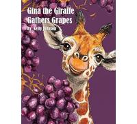 Gina the Giraffe Gathers Grapes