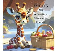 Gina's BIG Adventure Week With Friends | Join Gina the Baby Giraffe on a week full of exciting adventures, and fun surprises: Whether it’s a cozy ... this book will delight young readers ages 3-7