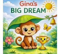 Gina's Big Dream: A Story and Coloring Book for Kids Ages 4-8 (Gina the Monkey)