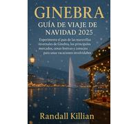 Ginebra Guía de viaje de Navidad 2025: Experimente el país de las maravillas invernales de Ginebra, los principales mercados, cenas festivas y consejos de expertos para unas vacaciones inolvidables