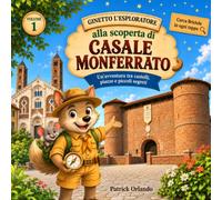 Ginetto alla scoperta di Casale Monferrato: Un'avventura tra castelli, piazze e piccoli segreti (Ginetto l'Esploratore)