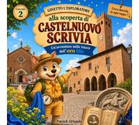 Ginetto alla scoperta di Castelnuovo Scrivia: Un'avventura sulle tracce dell'oro blu (Ginetto l'Esploratore)