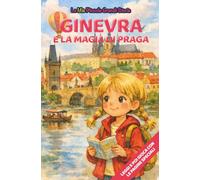 Ginevra e la magia di Praga: Libro illustrato per bambini 3-6 anni, personalizzabile, con alla fine del racconto giochi e attività da fare: labirinti, ... le figure (Le Mie Piccole Grandi Storie)