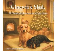 Ginevra e Sissi, il Natale dei bastoncini di zucchero: I (Ginevra e Sissi - Le stagioni del cuore)