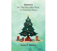 Ginevra: or, The old oak chest, a Christmas story