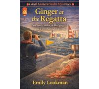 Ginger at the Regatta: Sail races, stolen pickled ginger, and a win that hides a crime (Coral Lantern Sushi Mysteries)