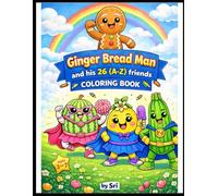 Ginger Bread Man and His 26 (A-Z) Friends Coloring Book for Kids: Fun Alphabet Fruit & Food Characters | Easy and Big Coloring Pages for Ages 3-7 | Cute Educational Activity Book