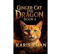 Ginger Cat and Dragon Book 4 (Ginger Cat & the Dragon Pact Saga)