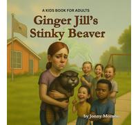 Ginger Jill's Stinky Beaver: A Kids Book for Adults | Naughty Kids Books | Funny Book for the Name Jill | 8.5 x 8.5 inches | | 26 Pages | Full-Color Illustrated Paperback | Gag gift
