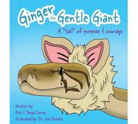 Ginger The Gentle Giant: A Tale Of Purpose And Courage: 1 (Creatures of Character(r))