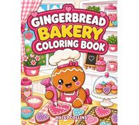 Gingerbread Bakery Coloring Book: Fun and Easy Kawaii Activity Pages Featuring Cute Gingerbread Friends, Cakes, Cookies, and Sweet Bakery Adventures