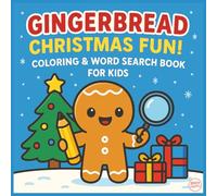 Gingerbread Christmas Fun! Coloring and Word Search Book for Kids: Fun Coloring Pages & Easy Word Search Puzzles to Keep Kids Entertained. Perfect Gift for Kids Ages 4-9.
