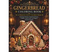 Gingerbread Coloring Book: A Premium Adult Coloring Book Featuring 30 Festive Gingerbread Houses, Cookies, Candy Scenes, and Magical Christmas Designs (The Christmas Collection)