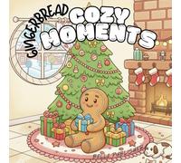 Gingerbread Cozy Moments: Relaxing Bold-Outline Coloring Pages Filled with Comfort, Candy, and Companionship (Cozy Moments: Simple Bold Lined)