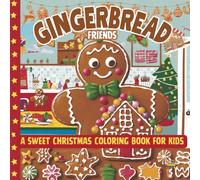 Gingerbread Friends: A Sweet Christmas Coloring Book for Kids: Sweet and Simple Holiday Coloring Fun with Gingerbread Cookies - Ages 3-7