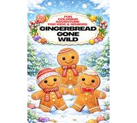 Gingerbread Gone Wild: Fun Coloring Adventure for Kids & Seniors - 79 Pictures, 159 Pages: Crazy gingerbread fun with every other page blank - perfect for kids, seniors, and creative minds!