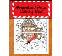 Gingerbread House Coloring Book: Christmas Coloring book for kids, teens, and adults.
