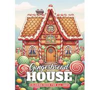 Gingerbread House Coloring Book for All Ages: Christmas Relaxation Coloring Book for Kids and Adults with Charm of Gingerbread Houses