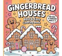 Gingerbread Houses Coloring Book: Bold & Easy Gingerbread House Coloring Pages, Large Outlines for Toddlers & Preschoolers, 30 Simple Designs